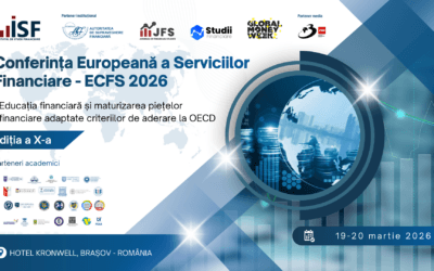 Conferinţa Europeană a Serviciilor Financiare ECFS 2026 – Educația financiară și maturizarea piețelor financiare adaptate criteriilor de aderare la OECD, Ediţia a X-a, 19-20 martie 2026