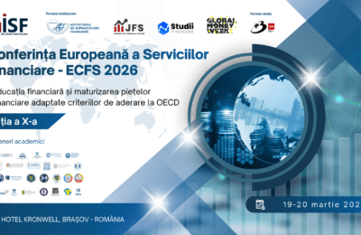 Conferinţa Europeană a Serviciilor Financiare ECFS 2026 – Educația financiară și maturizarea piețelor financiare adaptate criteriilor de aderare la OECD, Ediţia a X-a, 19-20 martie 2026